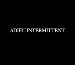 intermittent film Adieu Intermittent