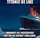 bucket ice Le Titanic nomine tous les passagers pour le Ice Bucket Challenge
