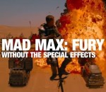 film effet special Mad Max Fury Road sans les effets spéciaux
