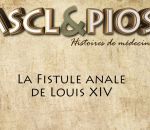 histoire anus La fistule anale de Louis XIV (Ascl&pios)