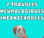 sante 7 troubles neurologiques inconcevables (Brain Watching)
